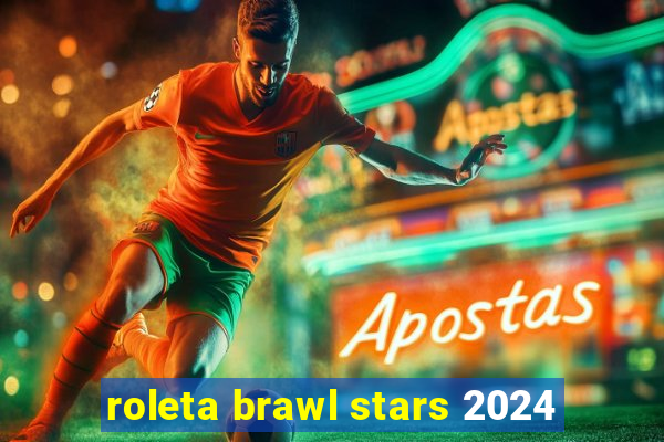 roleta brawl stars 2024